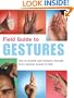 Field Guide to Gestures: How to Identify and Interpret Virtually Every Gesture Known to Man