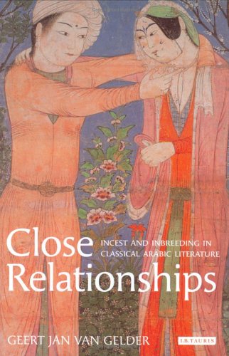 Close Relationships: Incest and Inbreeding in Classical Arabic Literature