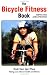 The Bicycle Fitness Book: Using the Bike for Health and Fitness