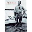 R. M. Patterson : A Life of Great Adventure