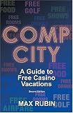 Comp City: A Guide to Free Casino Vacations, Second Edition (Comp City)