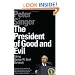 The President of Good and Evil: Taking George W. Bush Seriously