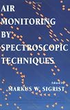 Air Monitoring by Spectroscopic Techniques. Chemical Analysis, Volume 127