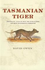 Tasmanian Tiger: The Tragic Tale of How the World Lost Its Most Mysterious Predator