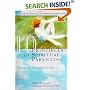 10 Principles for Spiritual Parenting: Nurturing Your Child's Soul