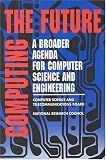 Computing the Future: A Broader Agenda for Computer Science and Engineering