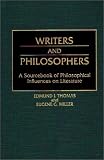 Writers And Philosophers : A Sourcebook Of Philosophical Influences On Literature