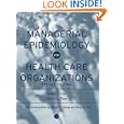 Managerial Epidemiology for Health Care Organizations (Public... by Peter J. Fos PhD, David J. Fine, Brian W. Amy, and Miguel A. Zúniga