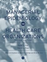 Managerial Epidemiology for Health Care Organizations (Public Health/Epidemiology and Biostatistics)