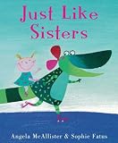 Just Like Sisters (Anne Schwartz Books)