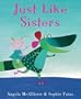 Just Like Sisters (Anne Schwartz Books)