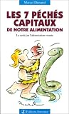 Les Sept P�ch�s capitaux de notre alimentation : La Sant� par l'alimentation vivante