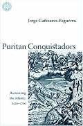 Puritan Conquistadors: Iberianizing the Atlantic, 1550-1700