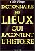 Dictionnaire des lieux qui racontent l'histoire