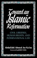 Toward an Islamic Reformation: Civil Liberties, Human Rights, and International Law (Contemporary Issues in the Middle East)