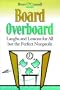 Board Overboard: Laughs and Lessons for All but the Perfect Nonprofit (Jossey Bass Nonprofit & Public Management Series)