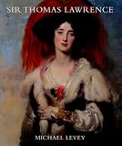 Sir Thomas Lawrence: The Artist
