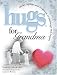 Book Hugs for Grandma : Stories, Sayings, and Scriptures to Encourage and Inspire (Hugs Series)