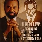 Hubert Laws Remembers the Unforgettable Nat King Cole by Hubert Laws