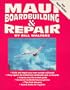 Maui Boardbuilding and Repair; Build and Repair Your Own Custom Sailboard [Easy Repair Section]