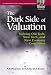 The Dark Side of Valuation: Valuing Old Tech, New Tech and New Economy