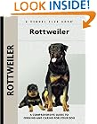 Rottweiler: A Comprehensive Guide to Owning and Caring for Your Dog (Kennel Club Dog Breed Series)