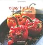 Easy Italian: Simple Recipes for Every Occasion