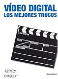 Video Digital / Digital Video Hacks: Los Mejores Trucos / The Best Tricks (Anaya Multimedia/O'Reilly) (Spanish Edition)