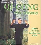 Le Qi Gong des arbres : Utiliser les forces invisibles des arbres