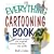 The Everything Cartooning Book: Create Unique And Inspired Cartoons For Fun And Profit (Everything: Sports and Hobbies)