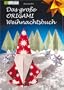 Das gro�e ORIGAMI Weihnachtsbuch: Festliche Dekoration aus Papier