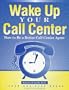 Wake Up Your Call Center How to Be a B (Customer Access Management)