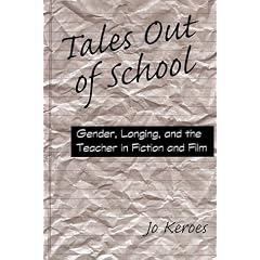 Tales Out of School: Gender, Longing, and the Teacher in Fiction and Film