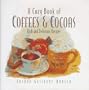 A Cozy Book of Coffees & Cocoas: Rich and Delicious Recipes
