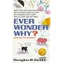 Ever Wonder Why?