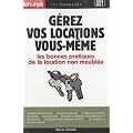 G�rez vos locations vous-m�me : Les r�gles juridiques et les bonnes pratiques du bail non meubl�e