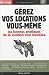 G�rez vos locations vous-m�me : Les r�gles juridiques et les bonnes pratiques du bail non meubl�e