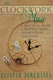 The Clockwork Muse: A Practical Guide to Writing Theses, Dissertations, and Books