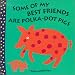 Some of My Best Friends Are Polka-Dot Pigs