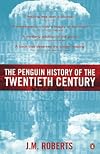 The Penguin History of the Twentieth Century: The History of the World, 1901 to the Present (Allen Lane History S.)