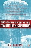 The Penguin History of the Twentieth Century: The History of the World, 1901 to the Present (Allen Lane History S.)