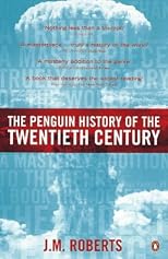 The Penguin History of the Twentieth Century: The History of the World, 1901 to the Present (Allen Lane History S.)