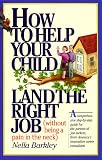 How to Help Your Child Land the Right Job: (Without Being a Pain in the Neck) (Without Being a Pain in the Neck)