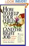 How to Help Your Child Land the Right Job: (Without Being a Pain in the Neck)