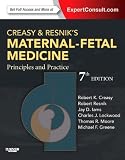 Creasy and Resniks Maternal-Fetal Medicine: Principles and Practice: Expert Consult Premium Edition - Enhanced Online Features and Print, 7e