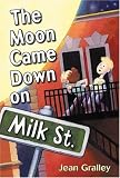 The Moon Came Down on Milk Street