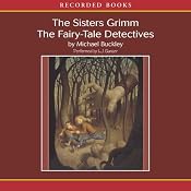 The Fairy-Tale Detectives: The Sisters Grimm | [Michael Buckley]