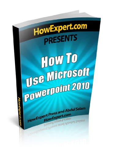How To Use Microsoft PowerPoint 2010 - Your Step-By-Step Guide To Using Microsoft PowerPoint 2010