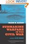 Submarine Warfare In The Civil War