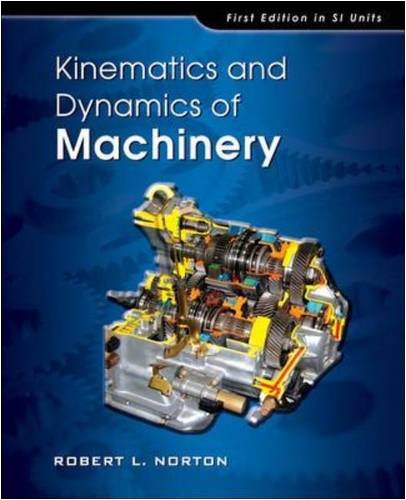 Kinematics and Dynamics of Machinery: SI Units
 By Robert L. Norton